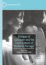 Télécharger le livre :  Philippa of Lancaster and the Court Culture of Medieval Portugal