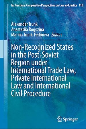 Télécharger le livre :  Non-Recognized States in the Post-Soviet Region under International Trade Law, Private International Law and International Civil Procedure