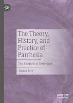 Télécharger le livre :  The Theory, History, and Practice of Parrhesia