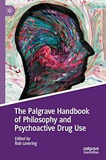 Télécharger le livre :  The Palgrave Handbook of Philosophy and Psychoactive Drug Use