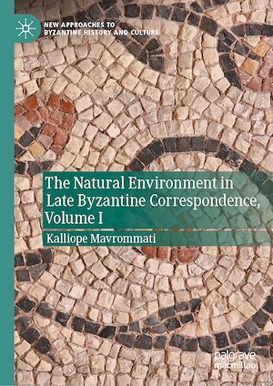 Téléchargez le livre :  The Natural Environment in Late Byzantine Correspondence