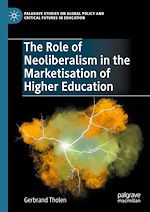 Télécharger le livre :  The Role of Neoliberalism in the Marketisation of Higher Education
