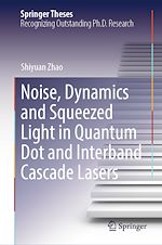 Télécharger le livre :  Noise, Dynamics and Squeezed Light in Quantum Dot and Interband Cascade Lasers