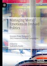 Télécharger le livre :  Managing Moral Emotions in Divided Politics