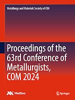 Télécharger le livre :  Proceedings of the 63rd Conference of Metallurgists, COM 2024