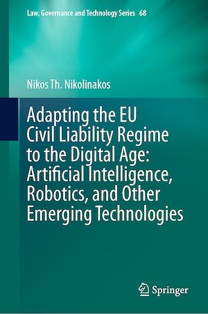 Téléchargez le livre :  Adapting the EU Civil Liability Regime to the Digital Age: Artificial Intelligence, Robotics, and Other Emerging Technologies