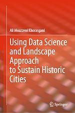 Télécharger le livre :  Using Data Science and Landscape Approach to Sustain Historic Cities
