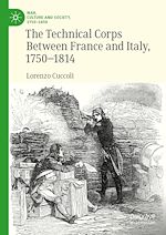 Télécharger le livre :  The Technical Corps Between France and Italy, 1750-1814