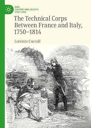 Téléchargez le livre :  The Technical Corps Between France and Italy, 1750-1814