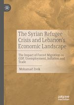 Télécharger le livre :  The Syrian Refugee Crisis and Lebanon's Economic Landscape