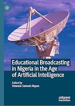 Télécharger le livre :  Educational Broadcasting in Nigeria in the Age of Artificial Intelligence