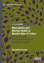 Télécharger le livre :  Masculinity and Mental Health of Muslim Men of Colour