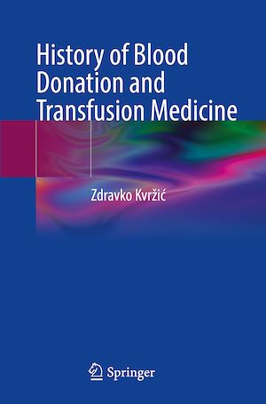 Téléchargez le livre :  History of Blood Donation and Transfusion Medicine
