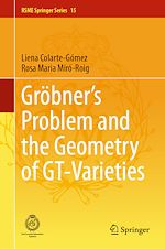 Télécharger le livre :  Gröbner's Problem and the Geometry of GT-Varieties