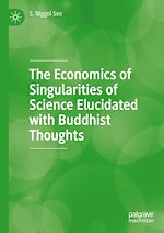 Télécharger le livre :  The Economics of Singularities of Science Elucidated with Buddhist Thoughts