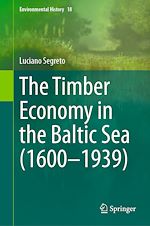 Télécharger le livre :  The Timber Economy in the Baltic Sea (1600–1939)