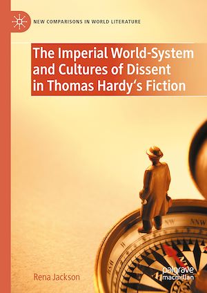 Téléchargez le livre :  The Imperial World-System and Cultures of Dissent in Thomas Hardy's Fiction