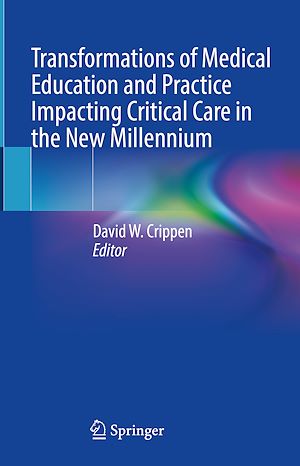 Téléchargez le livre :  Transformations of Medical Education and Practice Impacting Critical Care in the New Millennium