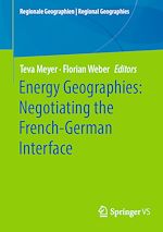 Télécharger le livre :  Energy Geographies: Negotiating the French-German Interface
