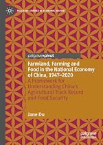 Télécharger le livre :  Farmland, Farming and Food in the National Economy of China, 1947 – 2020