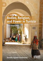 Télécharger le livre :  Bodies, Religion, and Power in Tunisia