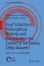 Télécharger le livre :  Josef Schächter: Philosophical Writings and Documents in the Context of the Vienna Circle, Volume I