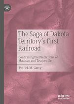 Télécharger le livre :  The Saga of Dakota Territory's First Railroad
