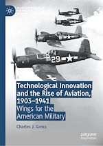 Télécharger le livre :  Technological Innovation and the Rise of Aviation, 1903-1941
