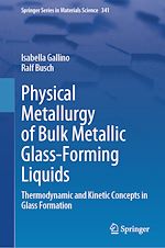 Télécharger le livre :  Physical Metallurgy of Bulk Metallic Glass-Forming Liquids