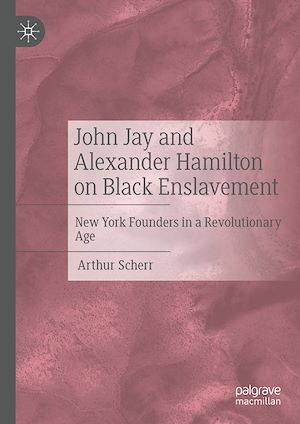 Téléchargez le livre :  John Jay and Alexander Hamilton on Black Enslavement