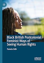 Télécharger le livre :  Black British Postcolonial Feminist Ways of Seeing Human Rights
