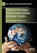 Télécharger le livre :  Toward a Paradigm Shift in International Relations Studies