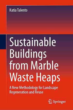 Téléchargez le livre :  Sustainable Buildings from Marble Waste Heaps