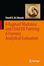 Télécharger le livre :  A Raphael Madonna and Child Oil Painting: A Forensic Analytical Evaluation