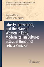 Télécharger le livre :  Liberty, Irreverence, and the Place of Women in Early Modern Italian Culture: Essays in Honour of Letizia Panizza
