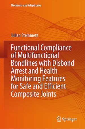 Téléchargez le livre :  Functional Compliance of Multifunctional Bondlines with Disbond Arrest and Health Monitoring Features for Safe and Efficient Composite Joints