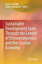 Télécharger le livre :  Sustainable Development Seen Through the Lenses of Ethnoeconomics and the Circular Economy