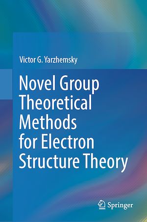 Téléchargez le livre :  Novel Group Theoretical Methods for Electron Structure Theory