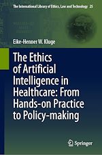 Télécharger le livre :  The Ethics of Artificial Intelligence in Healthcare: From Hands-on Practice to Policy-making