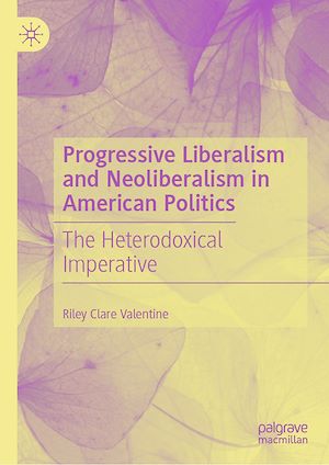 Téléchargez le livre :  Progressive Liberalism and Neoliberalism in American Politics