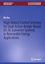 Télécharger le livre :  High-Robust Control Schemes for Dual-Active-Bridge-Based DC–DC Converter Systems in Renewable Energy Applications