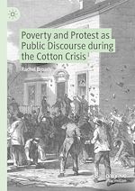 Télécharger le livre :  Poverty and Protest as Public Discourse during the Cotton Crisis