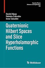 Download this eBook Quaternionic Hilbert Spaces and Slice Hyperholomorphic Functions