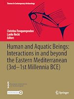Télécharger le livre :  Human and Aquatic Beings: Interactions in and beyond the Eastern Mediterranean (3rd—1st Millennia BCE)