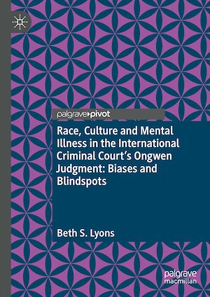 Téléchargez le livre :  Race, Culture and Mental Illness in the International Criminal Court's Ongwen Judgment: Biases and Blindspots