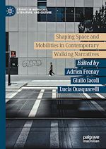Télécharger le livre :  Shaping Space and Mobilities in Contemporary Walking Narratives