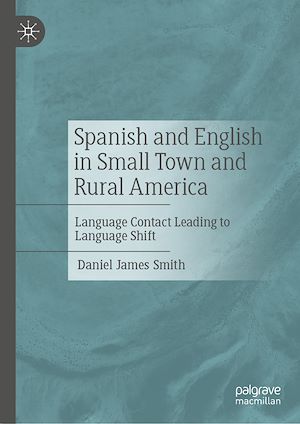 Téléchargez le livre :  Spanish and English in Small Town and Rural America