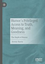 Télécharger le livre :  Humor's Privileged Access to Truth, Meaning, and Goodness