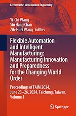 Télécharger le livre :  Flexible Automation and Intelligent Manufacturing: Manufacturing Innovation and Preparedness for the Changing World Order
