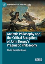 Télécharger le livre :  Analytic Philosophy and the Critical Reception of John Dewey's Pragmatic Philosophy
